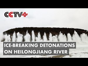 Ice-Breaking Detonations Carried out on Heilongjiang River to Prevent Flooding
