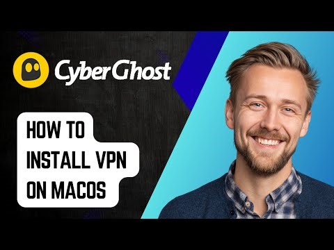 How To Install Cyberghost Vpn On Macos [2025 Guide]
