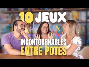 Les 10 jeux de société INCONTOURNABLES entre potes