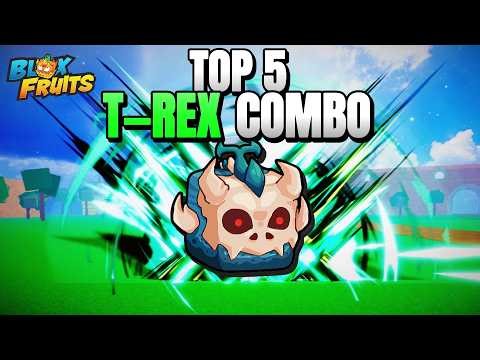 TOP 5 Best T-REX Combo In Blox Fruits