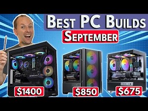 🔥 Best PC Builds September 🔥 $675 / $850 / $1400 Best Gaming PC Build 2025