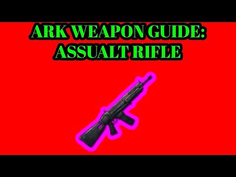 ARK SURVIVAL EVOLVED WEAPON GUIDE:ASSAULT RIFLE