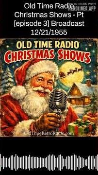 Old Time Radio Christmas Shows - Pt [episode 3] Broadcast 12/21/1955 | Old Time Radio Christmas...
