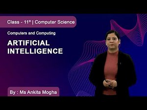 Class 11 | Computer Science | Computers and Computing | Artificial Intelligence