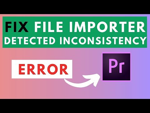 How to Fix File Importer Detected Inconsistency Error In Adobe Premiere Pro