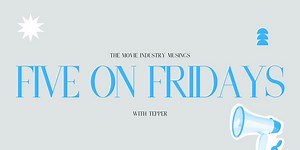 🖐🏼 on Friday - The Top Film Industry Stories of the Week