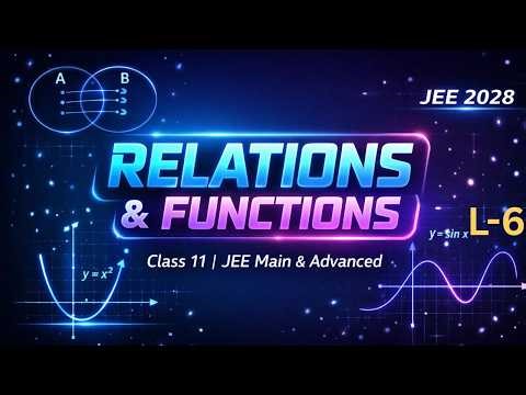 Relations & Functions | Class 11 th | JEE Main + Advanced 🔥| L-6