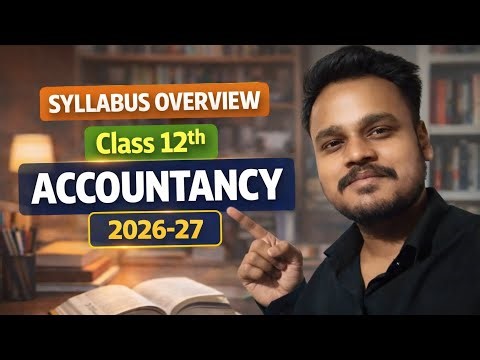 Class 12 Accountancy Syllabus 2026–27 | Overview & Strategy