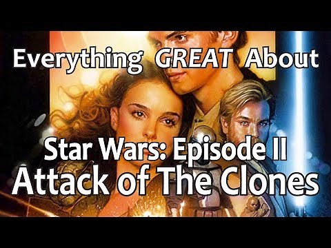 Everything GREAT About Star Wars: Episode II - Attack of The Clones!