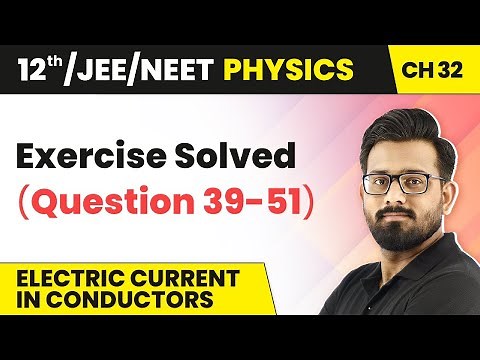 Class 12 Physics HC Verma | Ch 32 Electric Current in Conductors - Exercise Solved (Question 39-51)