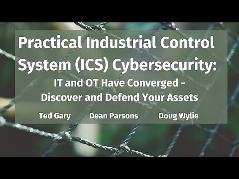 Practical Industrial Control System Cybersecurity: IT and OT Have Converged - Discover and Defend