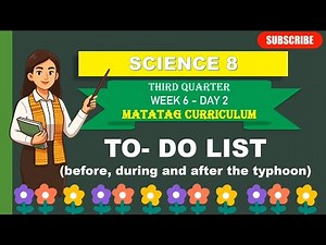 SCIENCE 8: Q3_WEEK 6- DAY 2: TO DO LIST (BEFORE, DURING AND AFTER THE TYPHOON)
