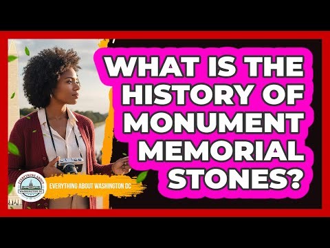 What Is The History Of Monument Memorial Stones?
