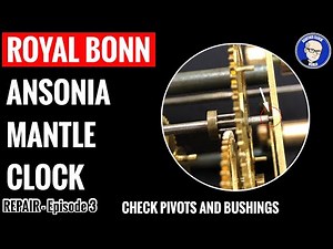 Royal Bonn Ansonia Mantle Clock Repair, Episode 3