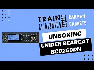 Unboxing Uniden Bearcat BCD260DN Base/Mobile Scanner | Train Aficionado - Railfan Gadgets
