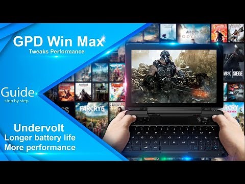 Guide GPD WIN MAX (Performance - Drivers - Tweaks - Undervolt - Test Games)