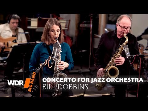 Bill Dobbins - Concerto for Jazz Orchestra | WDR BIG BAND
