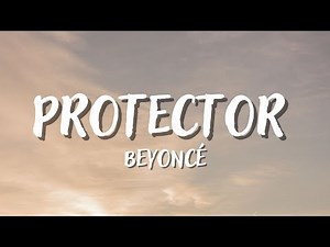 PROTECTOR - BEYONCÉ (Lyrics)