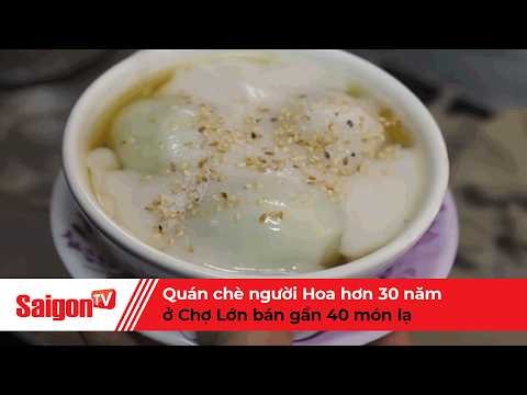 30-Year-Old Chinese Sweet Soup Shop in Cho Lon Serves Nearly 40 Unique Dishes | SaigonTV News