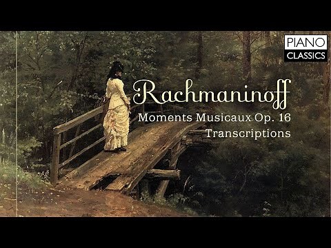 Rachmaninoff: Moments Musicaux Op.16 and Transcriptions
