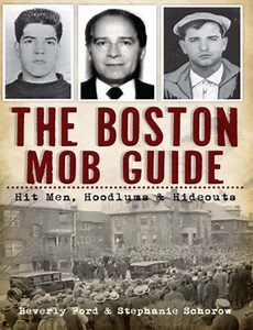 The Boston Mob Guide: Hit Men, Hoodlums & Hideouts
