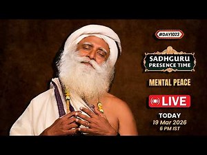 🔴LIVE | Sadhguru Presence Time | MENTAL PEACE | 6 PM | 19 March | Isha Yoga Center | #Day1023