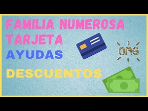 AYUDAS PARA FAMILIAS NUMEROSAS|DESCUENTOS EN TIENDAS Y PÁGINAS WEB|TARJETA FAMILIA NUMEROSA+CONSEJOS