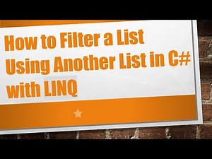 How to Filter a List Using Another List in C# with LINQ
