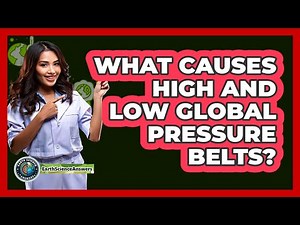 What Causes High And Low Global Pressure Belts?