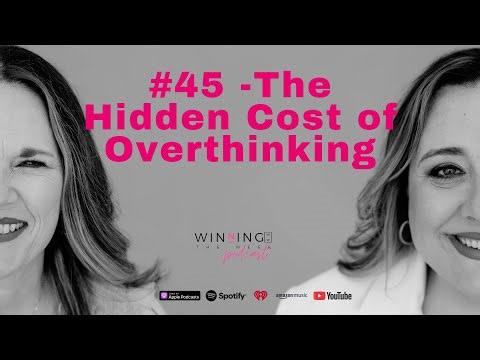 #45 The Hidden Cost Of Overthinking | Winning the Week Podcast