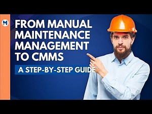 A Step-by-Step Guide to Migrating From Manual Maintenance Management to CMMS