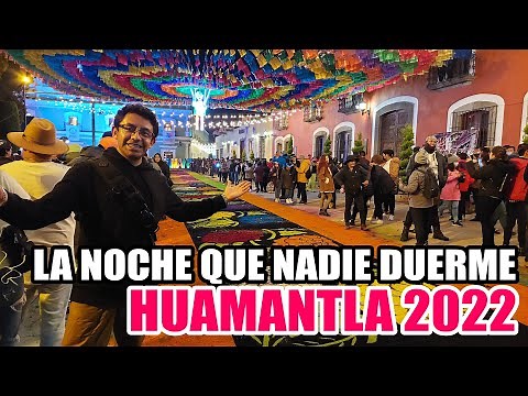 La noche que nadie duerme Huamantla 2022 / Alfombras artesanales de Huamantla / Tapetes de Huamantla