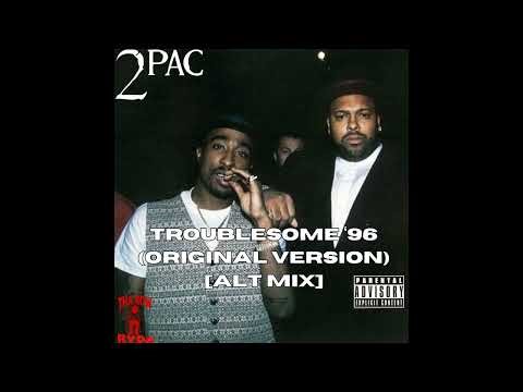2Pac - Troublesome '96 (Original Version) [Alt Mix] (HQ)
