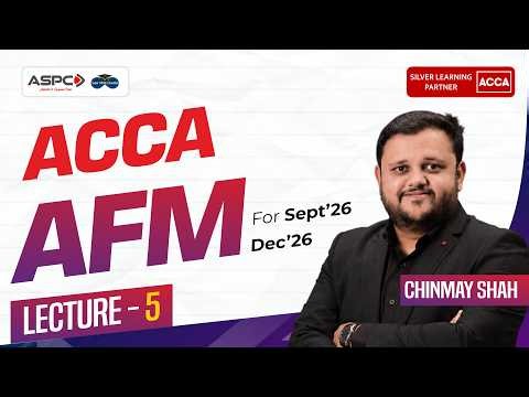 ACCA AFM SEP 2026 | Lecture 5 | Foreign Net Present Value (Foreign NPV) Explained | Chinmay Shah