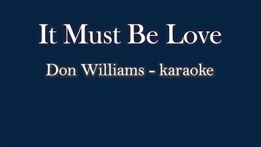 Don Williams - It Must Be Love 一定是爱 伴奏试听 Karaoke