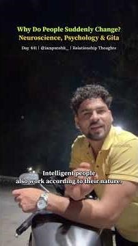 Why Do People Suddenly Change? Neuroscience, Psychology & Gita