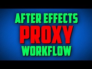 After Effects Proxy Workflow Tutorial
