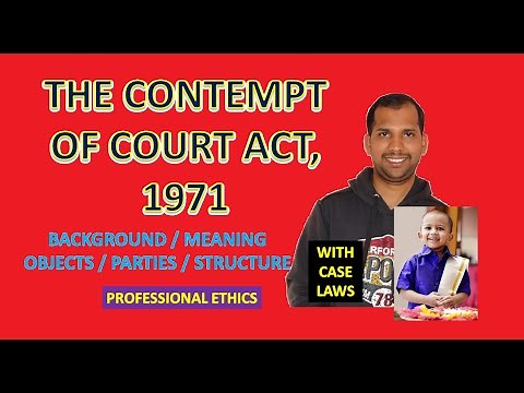 Contempt of Court Act, 1971 | Background, Meaning, Object, Parties, Structure | Professional Ethics