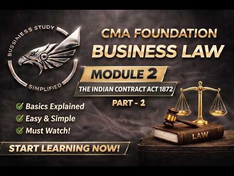 CMA Foundation Business Law 🔥 Module 2 | Indian Contract Act 1872 Part 1 | Easy Explanation for Exam