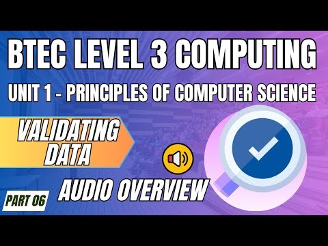 BTEC Level 3 Computing U1 - Principles of Computer Science P06 - "VALIDATING DATA" Audio Overview