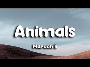 Maroon 5 - Animals (Lyrics)