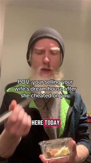 Your wife cheated so you sell her dream house