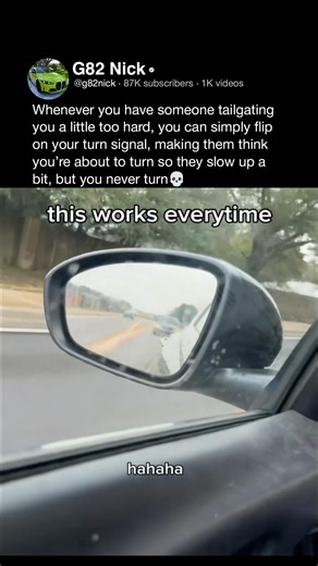 Whenever you have someone tailgating you a little too hard, you can simply flip on your turn signal