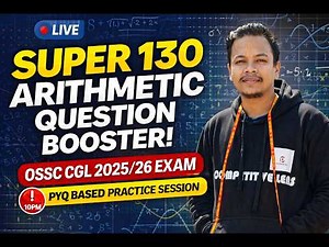 🔥 Best 130 Arithmetic Questions in One Session | PYQ आधारित | OSSC CGL 2025-26 Booster Class 🚀
