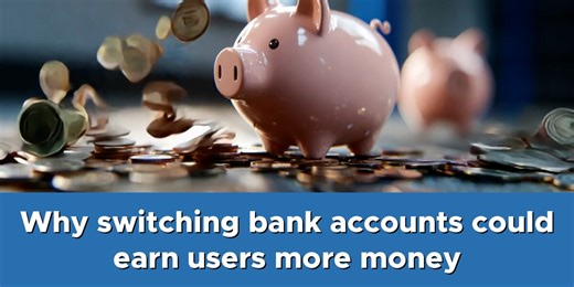 Why switching bank accounts could earn users more money