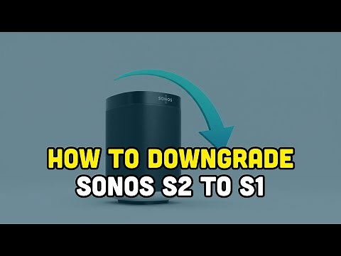 How To Downgrade Sonos S2 to S1?