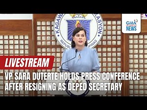 LIVESTREAM: VP Sara Duterte holds press conference after resigning as DepEd Secretary - Replay | Videos | GMA News Online
