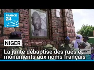 Niger renames streets and monuments with French names • FRANCE 24
