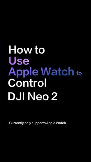 How to Control Your Drone with Apple Watch ⌚｜DJI Neo 2