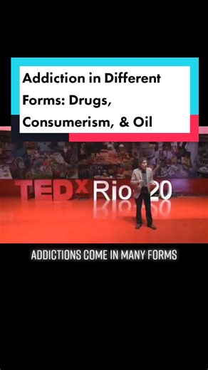 Understanding Various Forms of Addiction - Drugs, Consumerism, & Oil